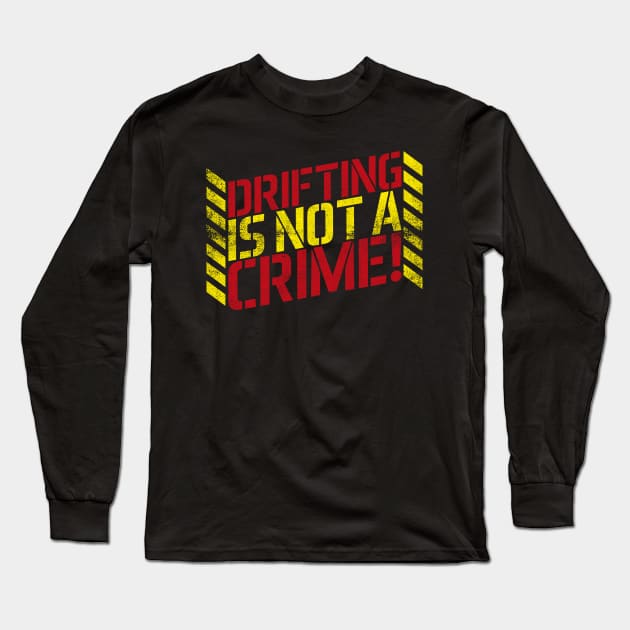 Drifting is Not A Crime! Long Sleeve T-Shirt by cowyark rubbark